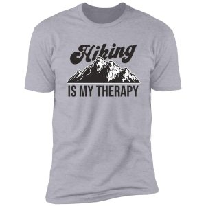 hiking is my therapy shirt