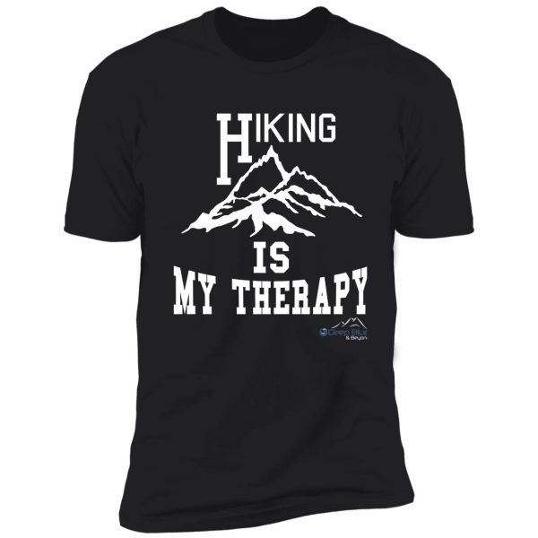 hiking is my therapy shirt