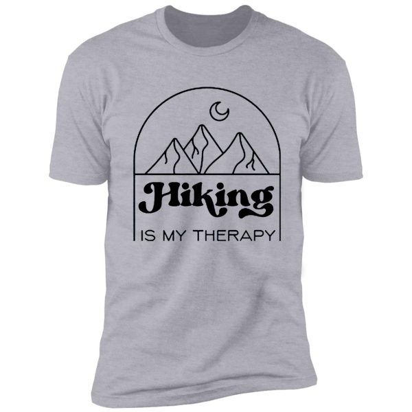 hiking is my therapy shirt