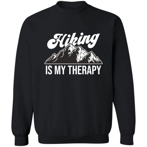 hiking is my therapy sweatshirt