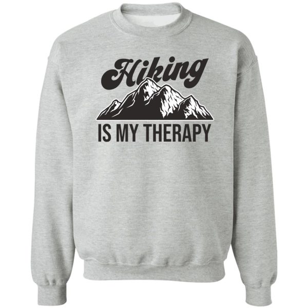 hiking is my therapy sweatshirt