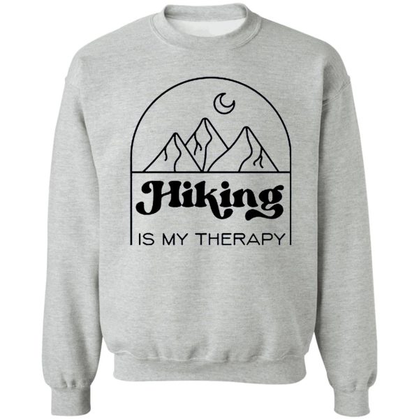 hiking is my therapy sweatshirt