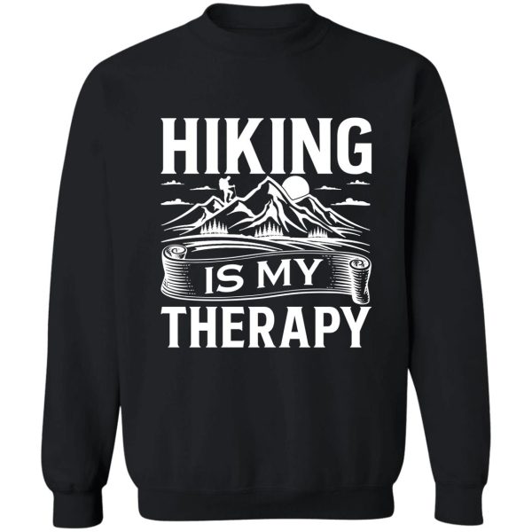 hiking is my therapy sweatshirt