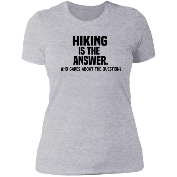 hiking is the answer funny hiking quote lady t-shirt