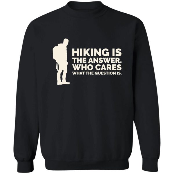 hiking is the answer sweatshirt