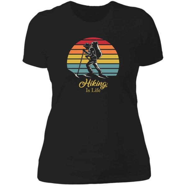 hiking lover - hiking is life lady t-shirt