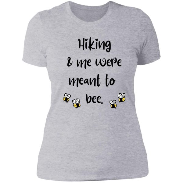 hiking & me were meant to bee lady t-shirt
