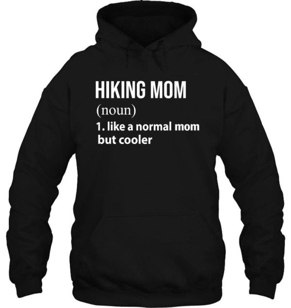 hiking mom like a normal mom but cooler hoodie