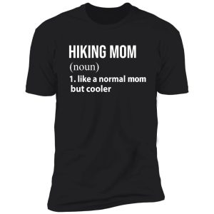 hiking mom like a normal mom but cooler shirt