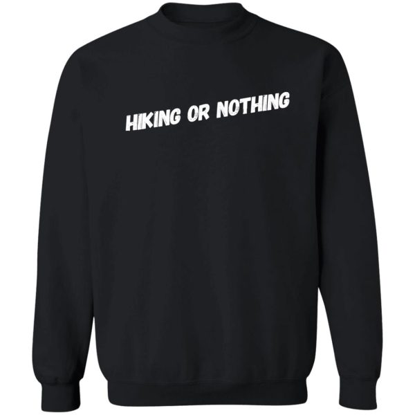 hiking or nothing sweatshirt