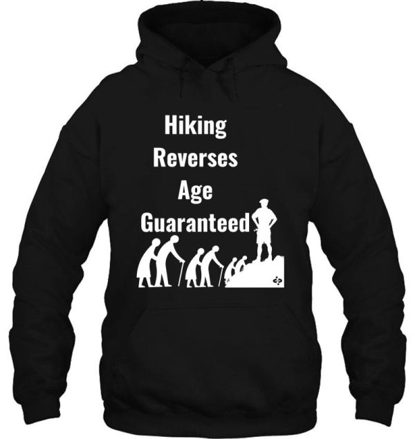hiking reverses age guaranteed hiking humor fun hiking quote hoodie