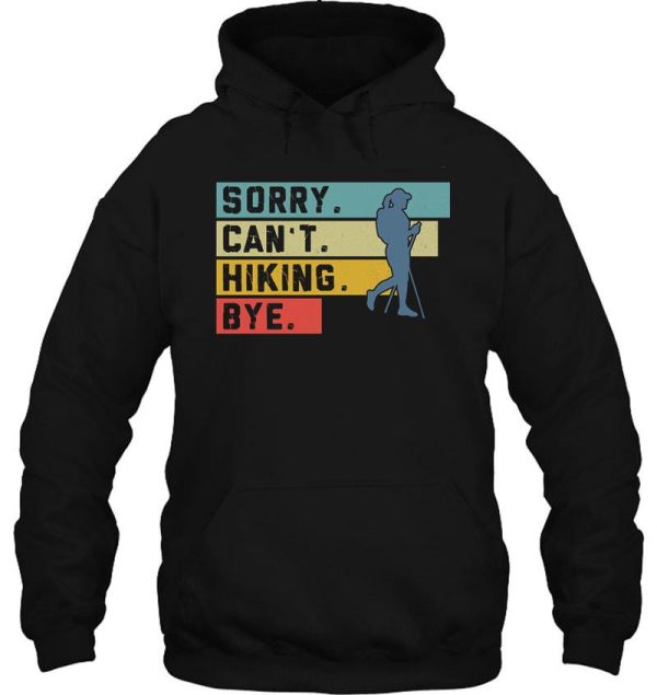 hiking - sorry cant bye hoodie