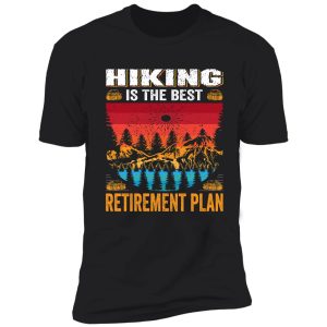 hiking the best retirement plan shirt