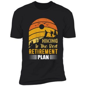 hiking the best retirement plan shirt