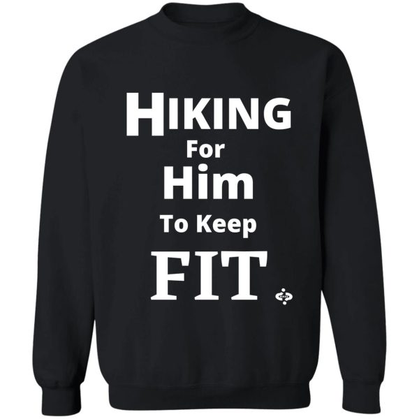 hiking to keep fit for him womans hiking couples hiking sweatshirt