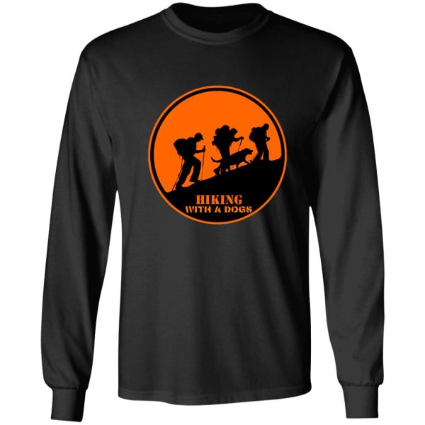 hiking with a dogs funny gift idea long sleeve