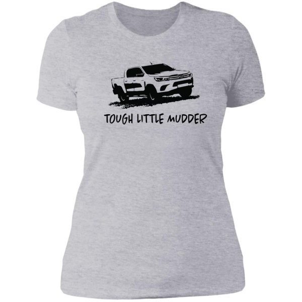 hilux - tough little mudder - toyota lady t-shirt
