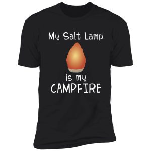 himalayan salt lamp funny 'my salt lamp is my campfire' design shirt