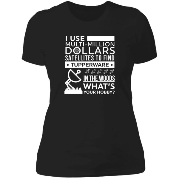hobby geocaching design with funny saying lady t-shirt