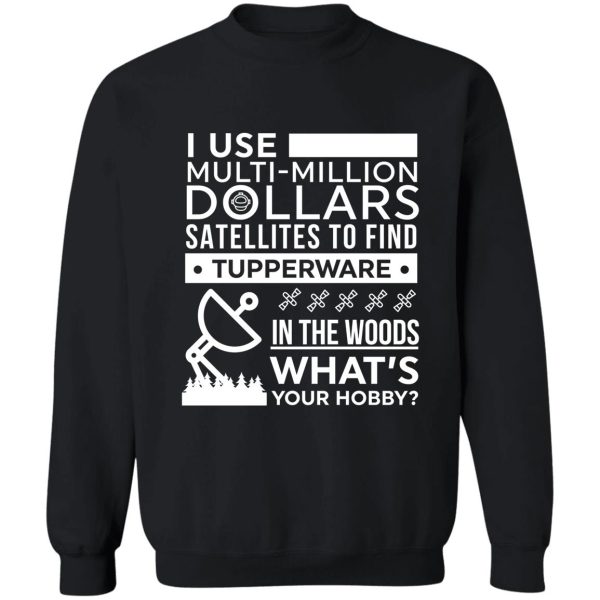 hobby geocaching design with funny saying sweatshirt