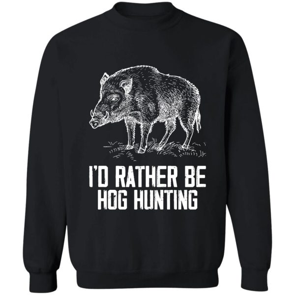 hog hunter boar hunting outdoor funny sweatshirt