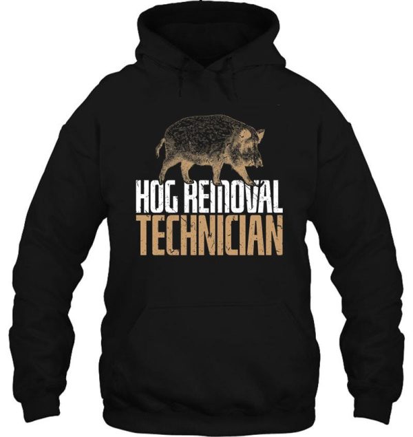 hog removal technician boar hunting pig hunter gift hoodie