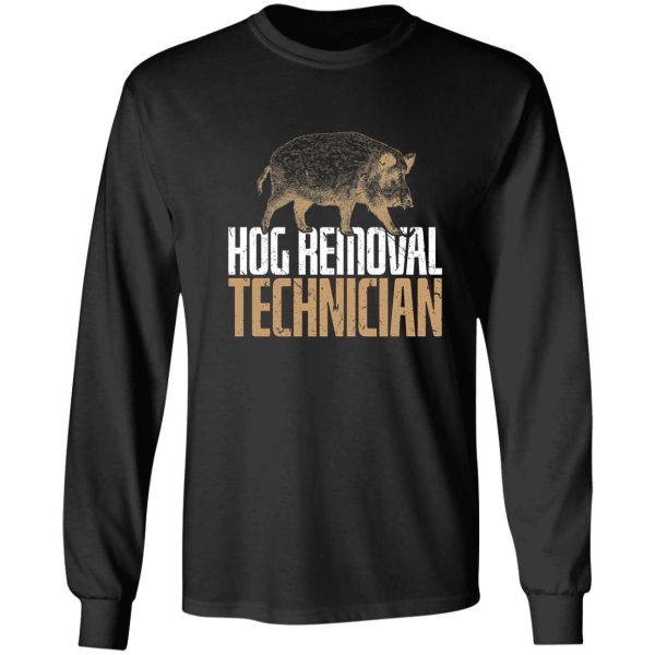 hog removal technician boar hunting pig hunter gift long sleeve