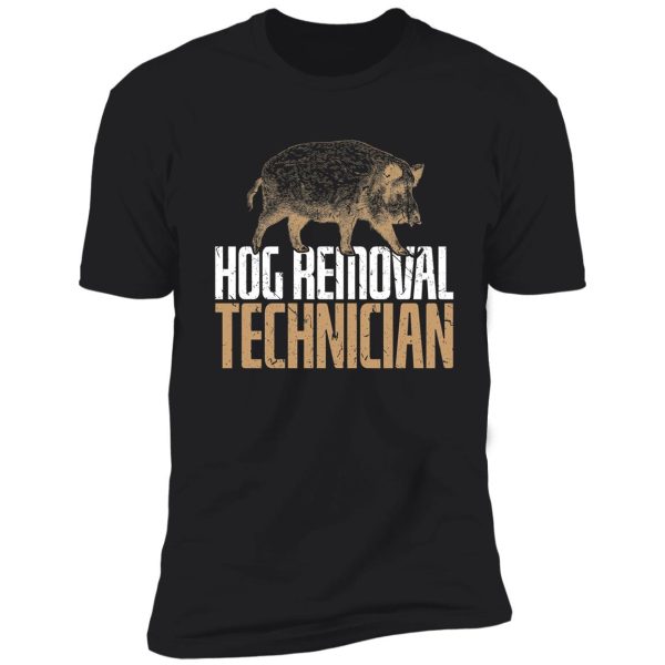 hog removal technician boar hunting pig hunter gift shirt