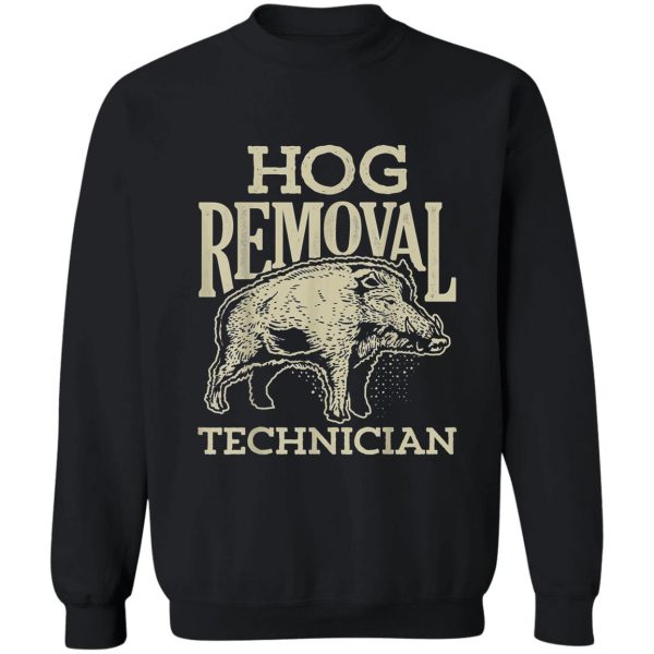 hog-removal-technician-boar-hunting-vintage-pig-gift sweatshirt
