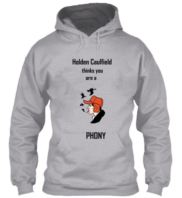 holden caulfield thinks youre a phony hoodie
