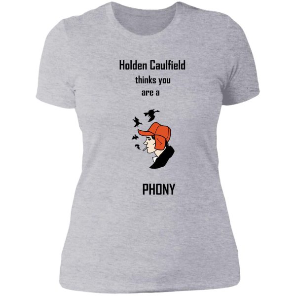 holden caulfield thinks youre a phony lady t-shirt