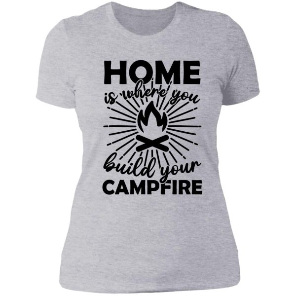 home is where the campfire is lady t-shirt