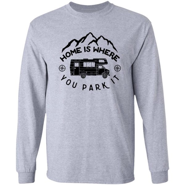 home is where you park it long sleeve