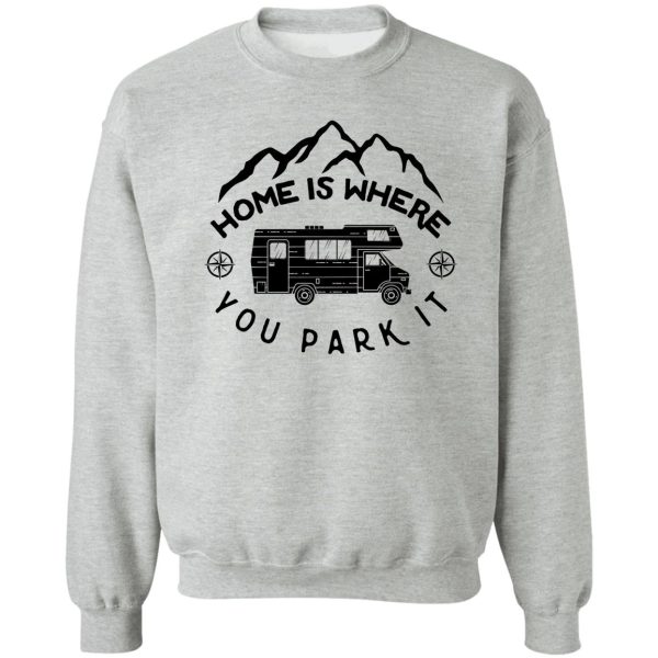 home is where you park it sweatshirt