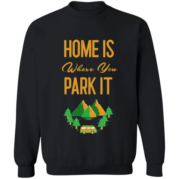 home is where you park rv camper gift tshirt sweatshirt