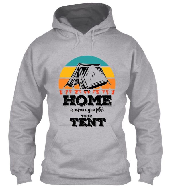 home is where you pitch your tent-summer. hoodie