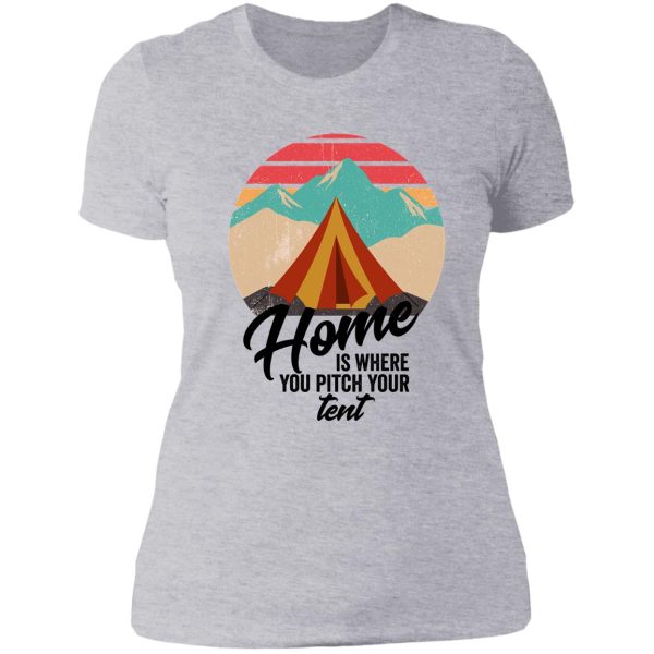 home is where you pitch your tent-summer. lady t-shirt