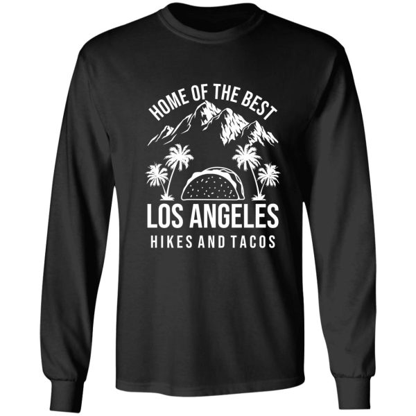 home of the best los angeles hikes and tacos long sleeve