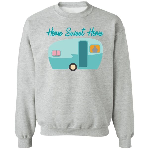 home sweet camper home sweatshirt