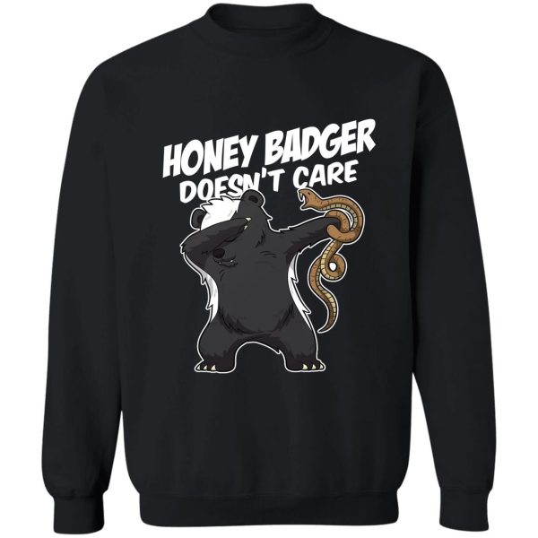 honey badger doesnt care sweatshirt