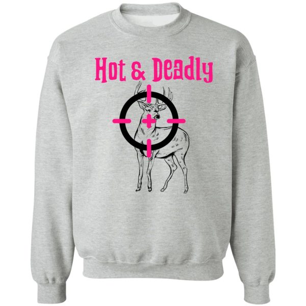 hot & deadly - female sweatshirt