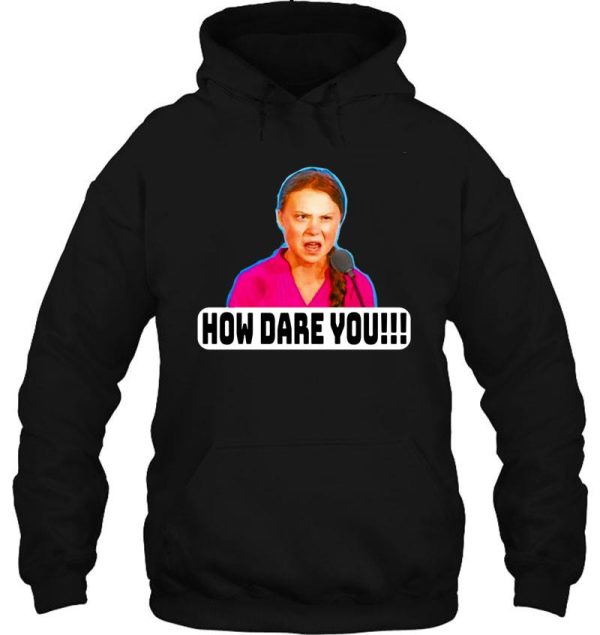 how dare you!!! hoodie