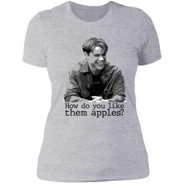 how do you like them apples good will hunting lady t-shirt