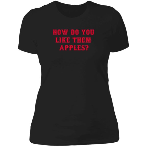 how do you like them apples goodwill hunting lady t-shirt