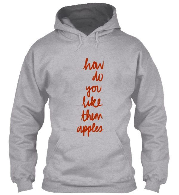 how do you like them apples hoodie