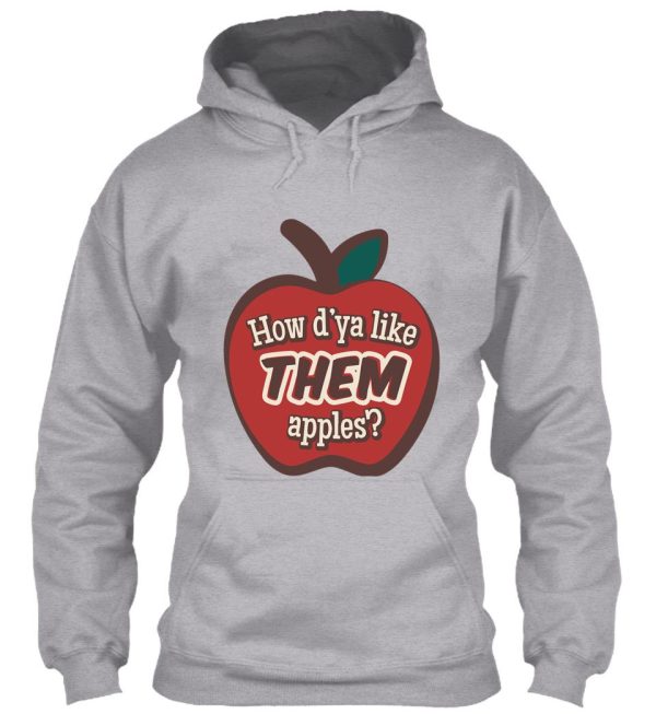 how do you like them apples hoodie