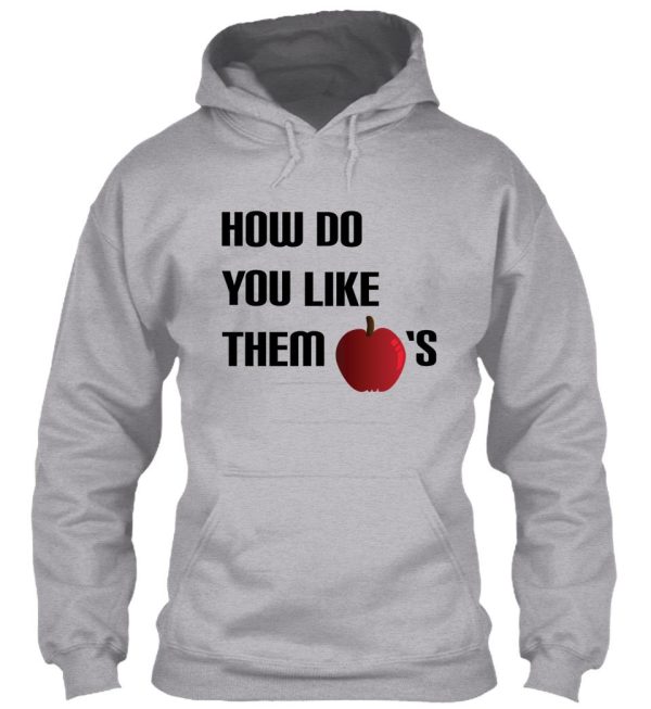 how do you like them apples hoodie