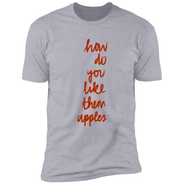 how do you like them apples shirt