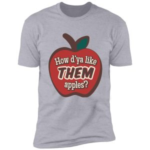 how do you like them apples shirt
