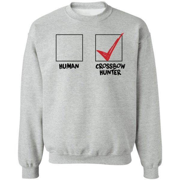 human vs crossbow hunter sweatshirt